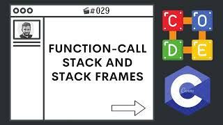 Function-Call Stack and Frame Stack Frames | Ep. 29 | C Language Bootcamp