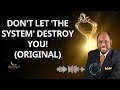 DON'T LET 'THE System' DESTROY YOU! (Original) - Dr. Myles Munroe Message