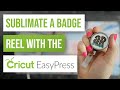 ❤️ Sublimate A Badge Reel With The Cricut EasyPress