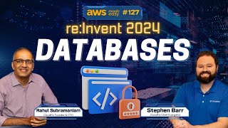 Preparing for re:Invent 2024 - Databases