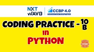 Coding Practice - 10B | PYTHON | NXTWAVE | CCBP | Code Solutions By GYM CODER | PYTHON CP SERIES |