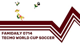 Famidaily - Episode 0714 - Tecmo World Cup Soccer (テクモ ワールドカップサッカー)