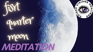 FIRST QUARTER MOON MEDITATION 🌔👁️