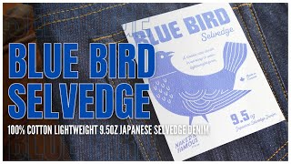 Blue Bird Selvedge - 100% Cotton Lightweight 9.5oz Japanese Selvedge Denim