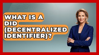 What Is A DID (Decentralized Identifier)? - Emerging Tech Insider
