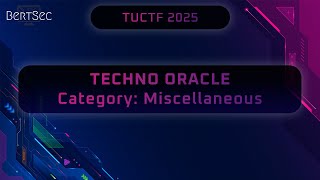 TUCTF 2025: Techno Oracle (Miscellaneous)