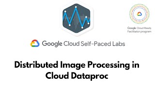 Distributed Image Processing in Cloud Dataproc | Scientific Data Processing | GSP010