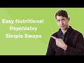Easy Nutritional Psychiatry Simple Swaps