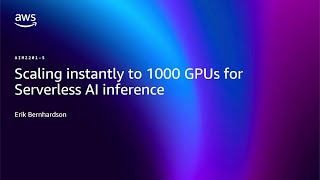 AWS re:Invent 2025 - Scaling instantly to 1000 GPUs for Serverless AI inference (AIM2201)