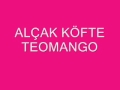 alçak köfte u0026 teomango.mp4