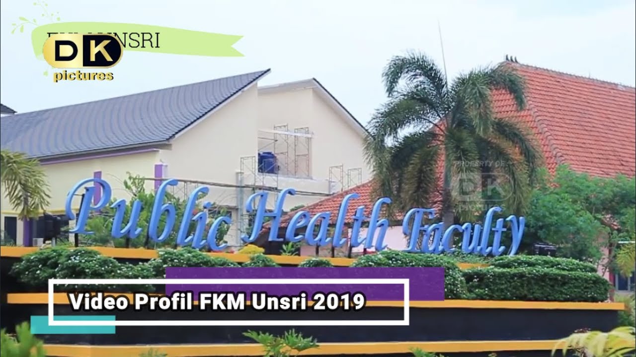 Video Profil FKM Unsri Dalam Rangka PK2 FKM Unsri Tahun 2019 | DK ...