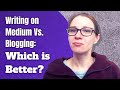 Writing on Medium Vs blog: Which is Better for Making Money?