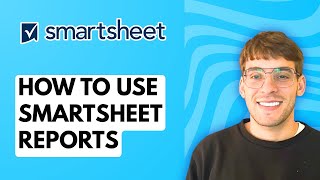 How to Use Smartsheet Reports [2026 Full Guide]