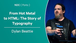 From Hot Metal to HTML: The Story of Typography - Dylan Beattie - NDC Porto 2023