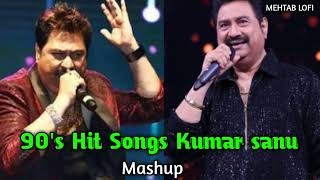 Kumar Sanu 90's Hit Songs | Old Mashup | Bollywood Old Hindi Songs | MEHTAB LOFI