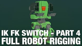 Full Robot Rig - Part 4: IK FK Switch | Rigging For Animation