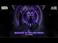 SHADOW OF THE SUN REMIX ( SS X AM REMIX) - NHẠC TREND TIKTOK 2023