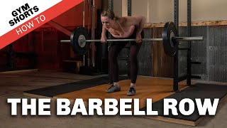 Gym Shorts (How To): The Barbell Row