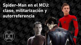 Spider-Man en el MCU: clase, militarización y autorreferencia
