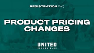 UKC Registration FAQ - Product Pricing Changes