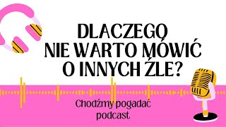 Dlaczego nie warto mówić o innych źle?