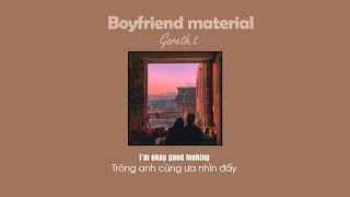 Vietsub | Boyfriend Material - Gareth.T | Lyrics Video