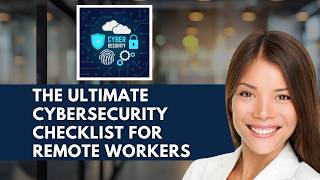 The Ultimate Cybersecurity Checklist For Remote Workers In 2026