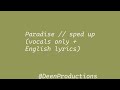 Paradise sped up (vocals only + english lyrics)