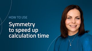 SIMULATION TUTORIAL: How to use Symmetry to speed up calculation time