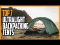 Best Ultralight Backpacking Tents 2021 - Top 7 Coolest Tent for Backpacking