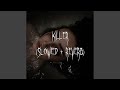 killer (slowed + reverb)