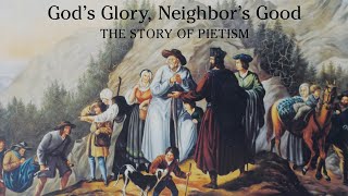 God's Glory, Neighbor's Good: The Story of Pietism (2017) | Full Movie | Tim Frakes