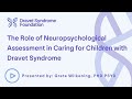 The Role of Neuropsychological Assessment in Caring for Children with Dravet Syndrome