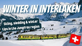 WINTER IN INTERLAKEN | The ultimate travel guide to skiing, sledding \u0026 exploring the Jungfrau Region