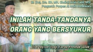 Inilah Tanda-tandanya Orang Yang Bersyukur - KH. MH. Choirul Amin Fadil