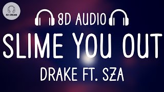 Drake - Slime You Out (8D AUDIO) ft. SZA