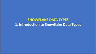 1. Introduction to Snowflake Data Types | SNOWFLAKE DATA TYPES