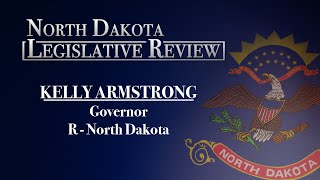 North Dakota Legislative Review: Governor Kelly Armstrong