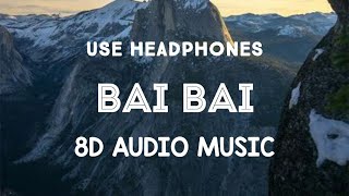 Bai Bai (8D AUDIO) Arjan Dhillon 8D Latest Punjabi Song | 8D AUDIO MUSIC