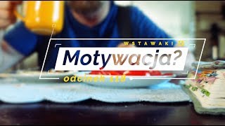 Wstawaki [118] Motywacja?