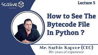 Lecture 5 || How to See The Bytecode File in Python? - SCALive