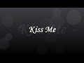 Kiss Me - Ed Sheeran (Lyrics)