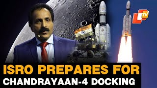 ISRO Chairman Dr. Somanath Details Docking Process For Chandrayaan-4, Final Docking By 7th Jan 2025