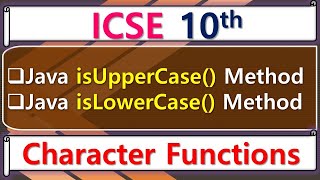 Java - isUpperCase() / isLowerCase() Method || ICSE 10th Computer Application