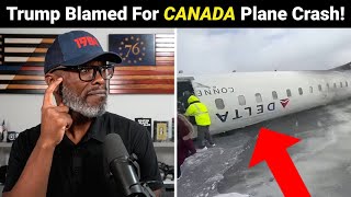 Delta Plane CRASHES In Canada And The Media Blames... TRUMP?