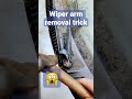 Easy tip to remove wiper blade arm￼