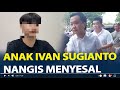 Tangis Anak Ivan Sugianto Pengusaha Surabaya, Menyesal Sudah Buat Ayahnya Dipenjara