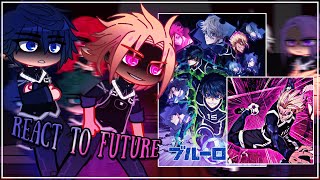 Blue lock react to future / SEASON 2 | Part 1 | Gacha [ENG/RU]