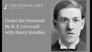 Under the Pyramids By H. P. Lovecraft with Harry Houdini (Reading by TheEternalBard)