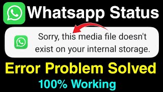 sorry this media file doesn't exist on your internal storage whatsapp status problem solved